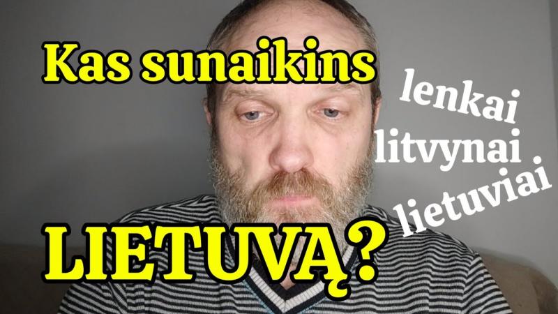 Kas sunaikins Lietuvą – lenkai, litvynai ar patys lietuviai?