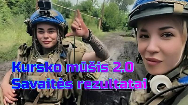 KURSKO MŪŠIS 2.0 Ką nuveikė Ukrainos armija per savaitę • 2024 08 13