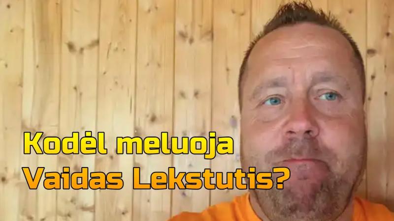 Kodėl meluoja Vaidas Lekstutis?