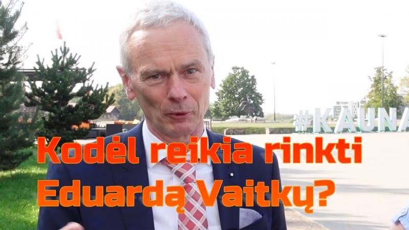 Kodėl reikia rinkti Eduardą Vaitkų?