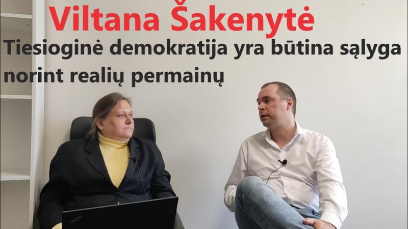 #Pokalbis. Viltana Šakenytė: Tiesioginė demokratija yra būtina sąlyga norint realių permainų