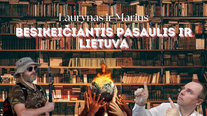 Laurynas ir Marius, „Besikeičiantis pasaulis ir Lietuva“